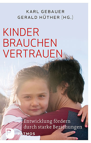 Gebauer/Hüther (Hrsg.), Kinder brauchen Vertrauen