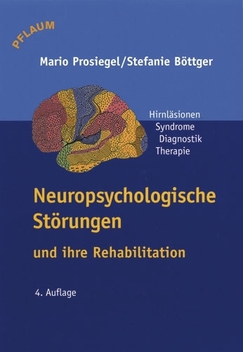 Prosiegel/Böttger, Neuropsychologische Störungen und ihre Rehabilitation