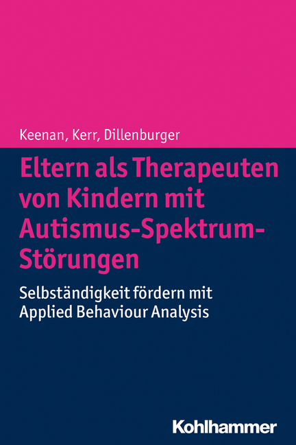 Keenan/Kerr/Dillenburger, Eltern als Therapeuten von Kindern mit Autismus-Spektrum-Störungen