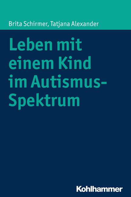 Schirmer/Alexander, Leben mit einem Kind im Autismus-Spektrum