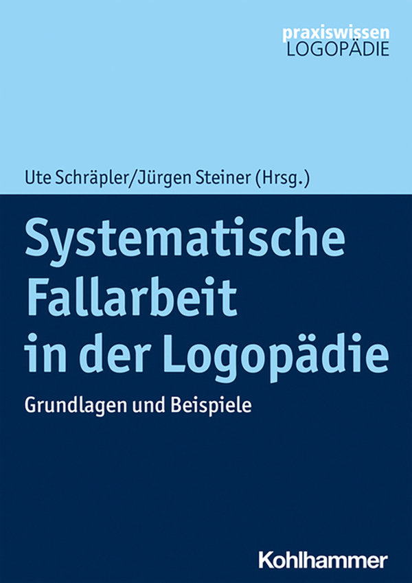 Schräpler/Steiner, Systematische Fallarbeit in der Logopädie