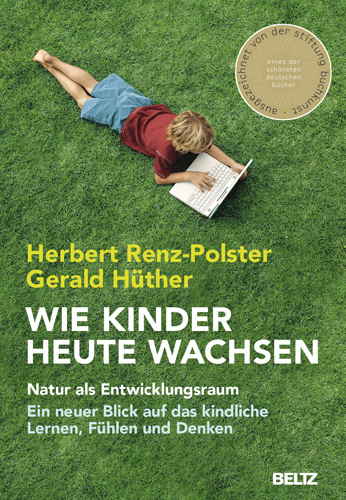 Renz-Polster/Hüther, Wie Kinder heute wachsen