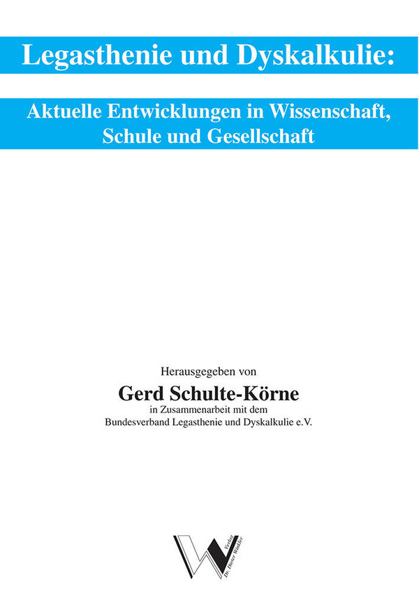 Schulte-Körne (Hrsg.), Legasthenie und Dyskalkulie: Aktuelle Entwicklungen in Wissenschaft, Schule u