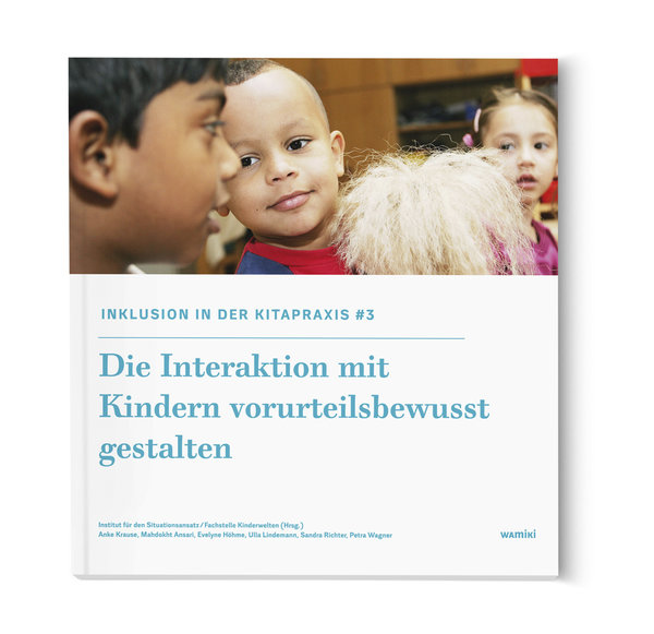 Krause u. a., Inklusion in der Kitapraxis: Band 3 Die Interaktion mit Kindern vorurteilsbew. gesta